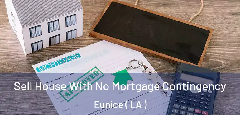  Sell House With No Mortgage Contingency Eunice ( LA )