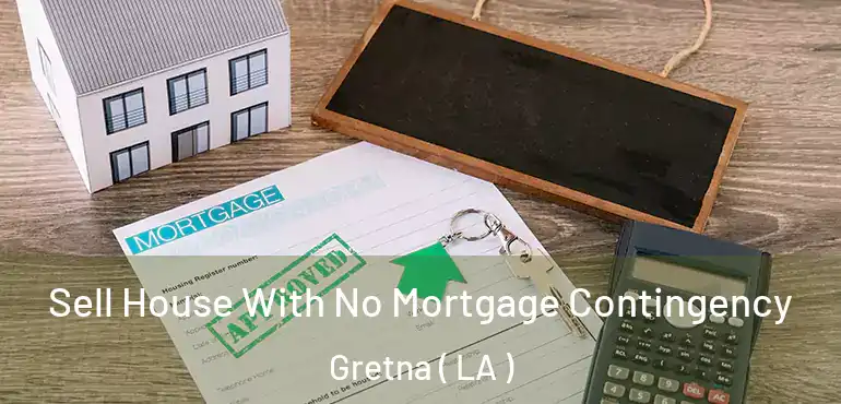  Sell House With No Mortgage Contingency Gretna ( LA )