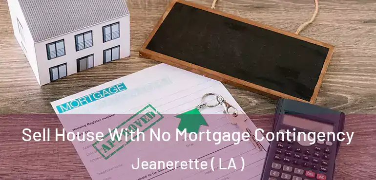  Sell House With No Mortgage Contingency Jeanerette ( LA )