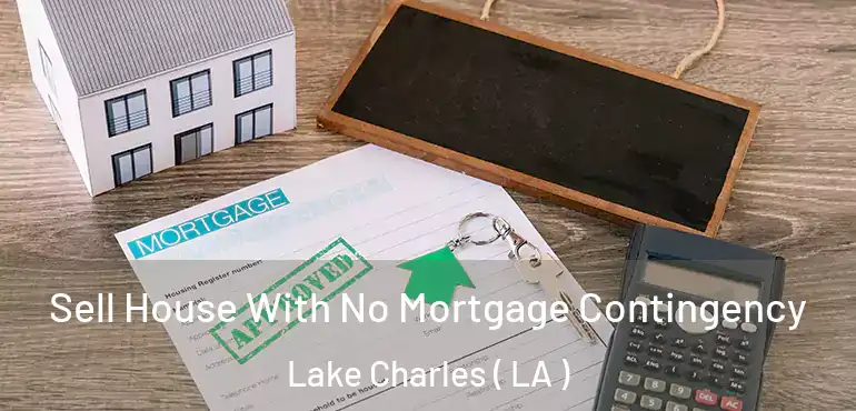  Sell House With No Mortgage Contingency Lake Charles ( LA )