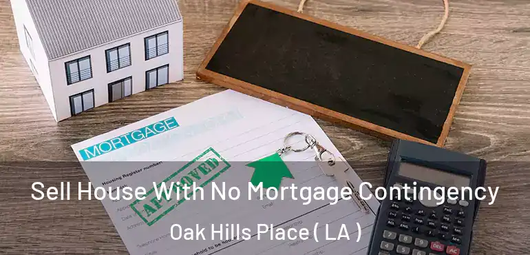  Sell House With No Mortgage Contingency Oak Hills Place ( LA )