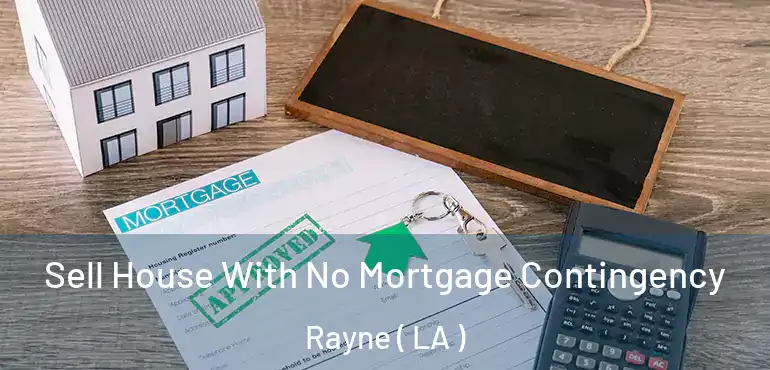  Sell House With No Mortgage Contingency Rayne ( LA )