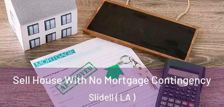  Sell House With No Mortgage Contingency Slidell ( LA )