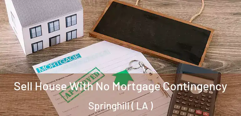  Sell House With No Mortgage Contingency Springhill ( LA )