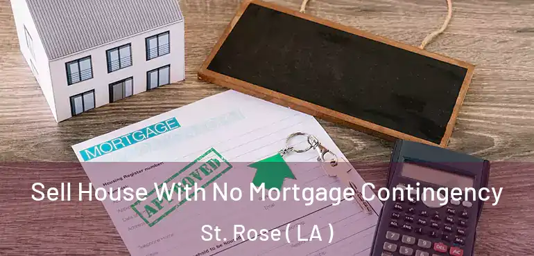 Sell House With No Mortgage Contingency St. Rose ( LA )