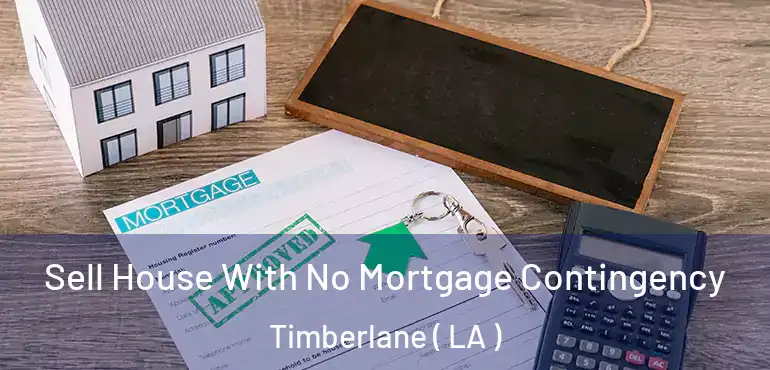  Sell House With No Mortgage Contingency Timberlane ( LA )