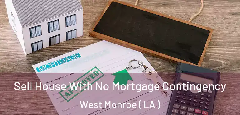  Sell House With No Mortgage Contingency West Monroe ( LA )