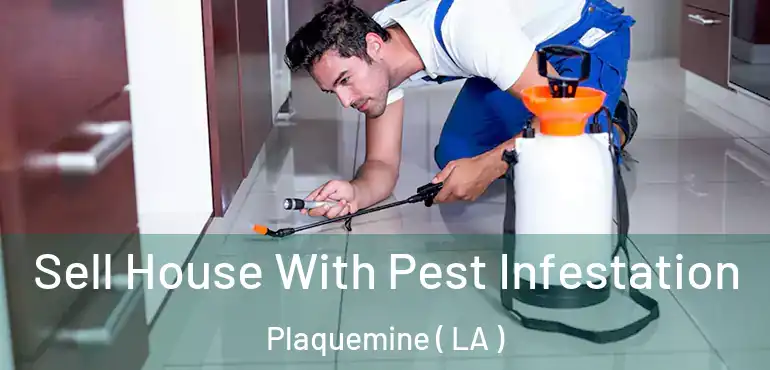  Sell House With Pest Infestation Plaquemine ( LA )