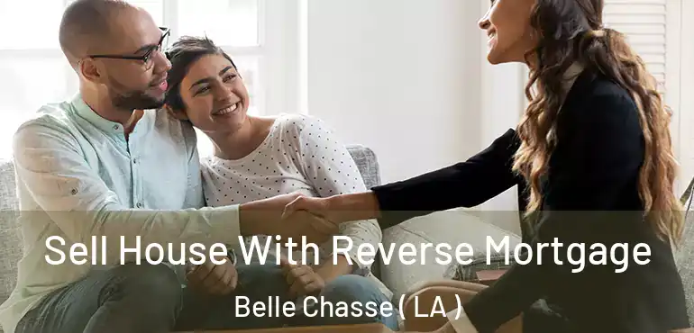  Sell House With Reverse Mortgage Belle Chasse ( LA )