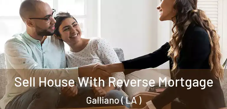  Sell House With Reverse Mortgage Galliano ( LA )