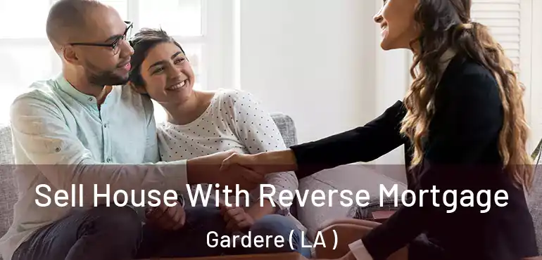  Sell House With Reverse Mortgage Gardere ( LA )