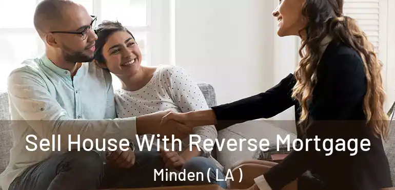  Sell House With Reverse Mortgage Minden ( LA )