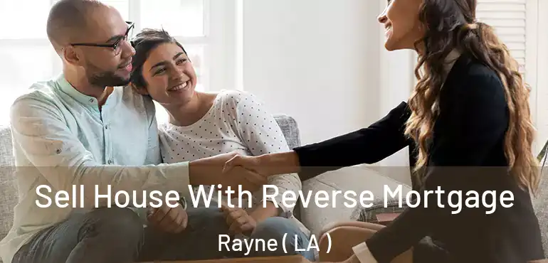  Sell House With Reverse Mortgage Rayne ( LA )