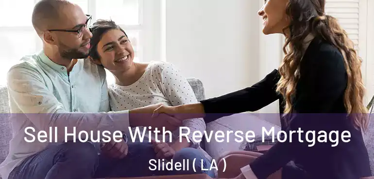 Sell House With Reverse Mortgage Slidell ( LA )