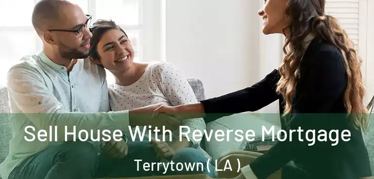  Sell House With Reverse Mortgage Terrytown ( LA )