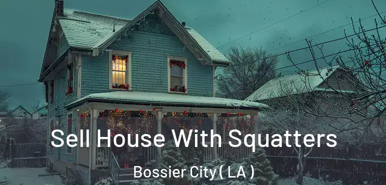  Sell House With Squatters Bossier City ( LA )