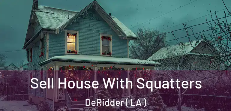  Sell House With Squatters DeRidder ( LA )