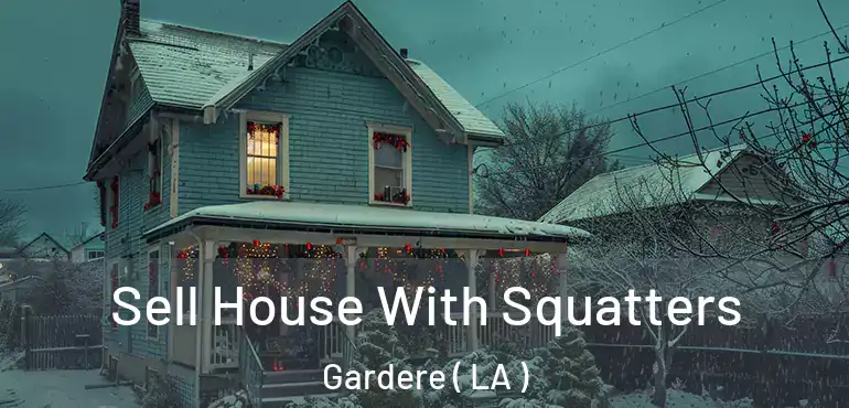  Sell House With Squatters Gardere ( LA )