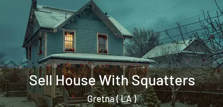  Sell House With Squatters Gretna ( LA )