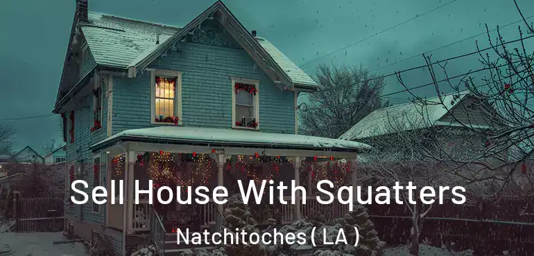 Sell House With Squatters Natchitoches ( LA )