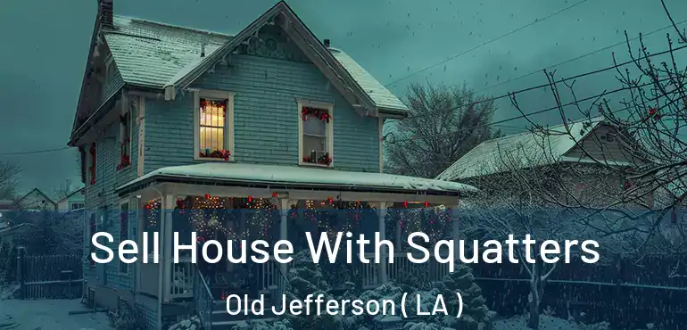  Sell House With Squatters Old Jefferson ( LA )