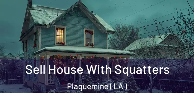  Sell House With Squatters Plaquemine ( LA )