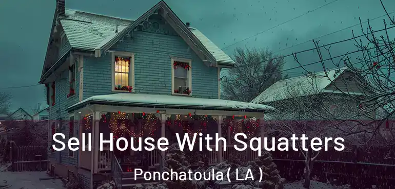  Sell House With Squatters Ponchatoula ( LA )