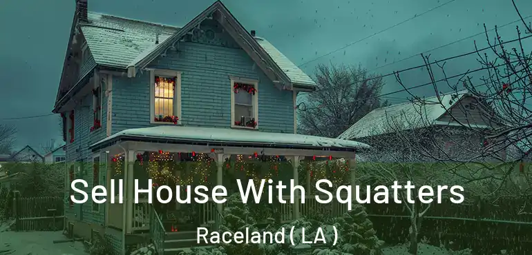  Sell House With Squatters Raceland ( LA )