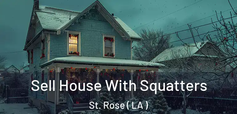  Sell House With Squatters St. Rose ( LA )