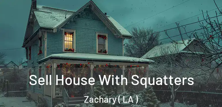  Sell House With Squatters Zachary ( LA )