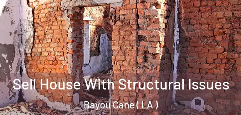 Sell House With Structural Issues Bayou Cane ( LA )