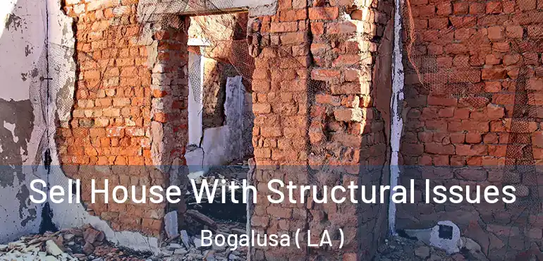  Sell House With Structural Issues Bogalusa ( LA )