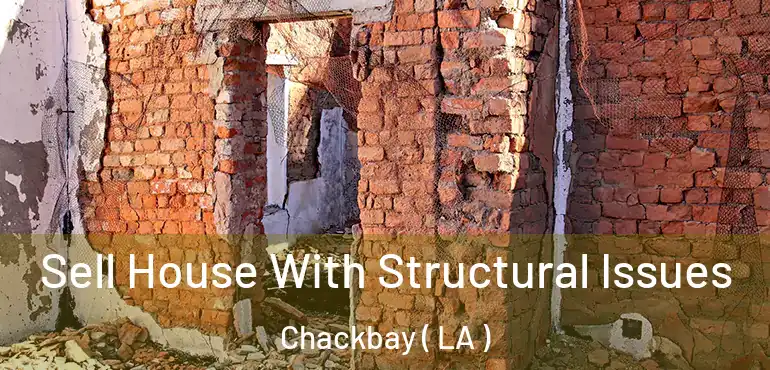  Sell House With Structural Issues Chackbay ( LA )