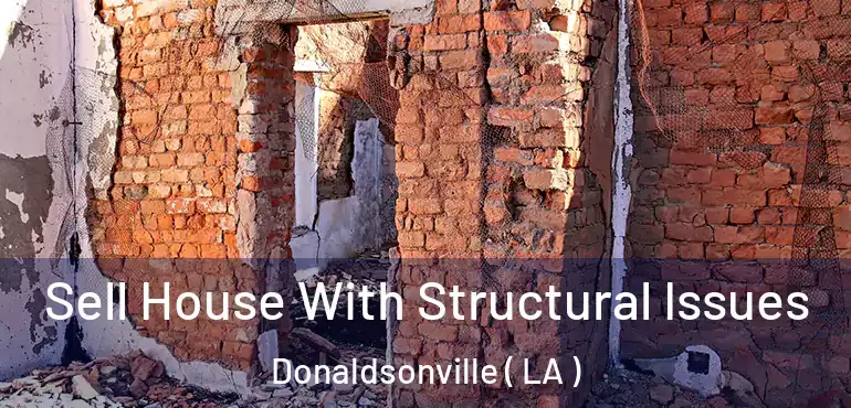  Sell House With Structural Issues Donaldsonville ( LA )