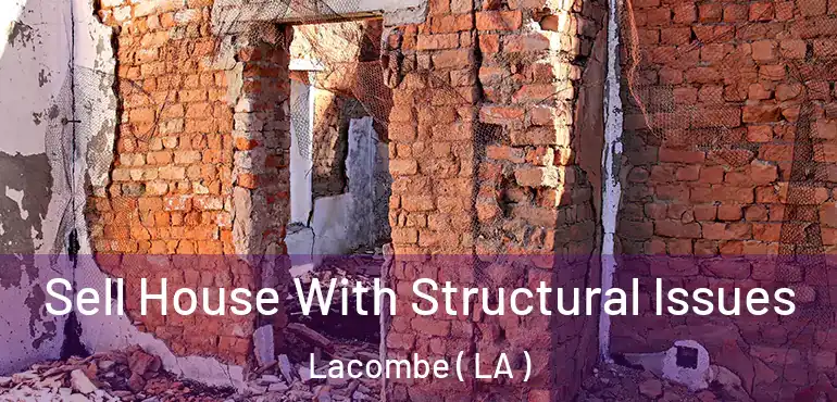  Sell House With Structural Issues Lacombe ( LA )