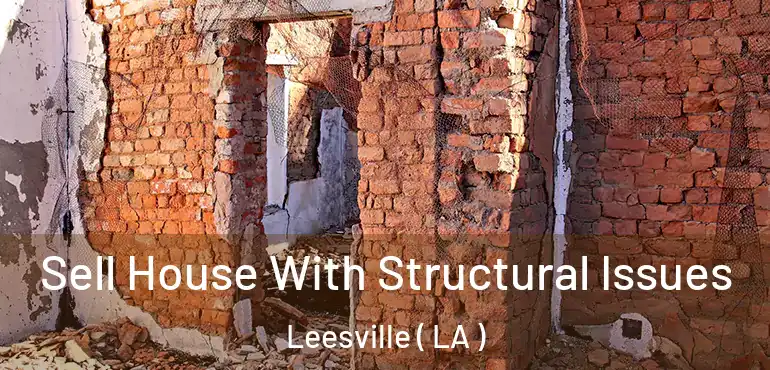  Sell House With Structural Issues Leesville ( LA )