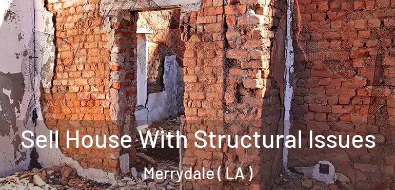  Sell House With Structural Issues Merrydale ( LA )