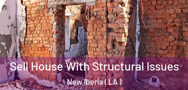  Sell House With Structural Issues New Iberia ( LA )
