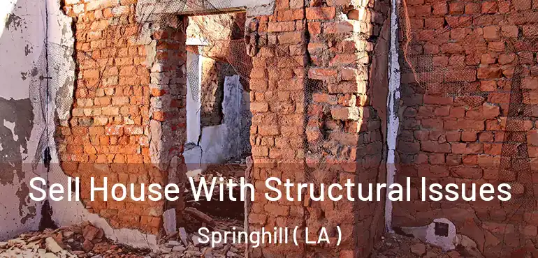  Sell House With Structural Issues Springhill ( LA )
