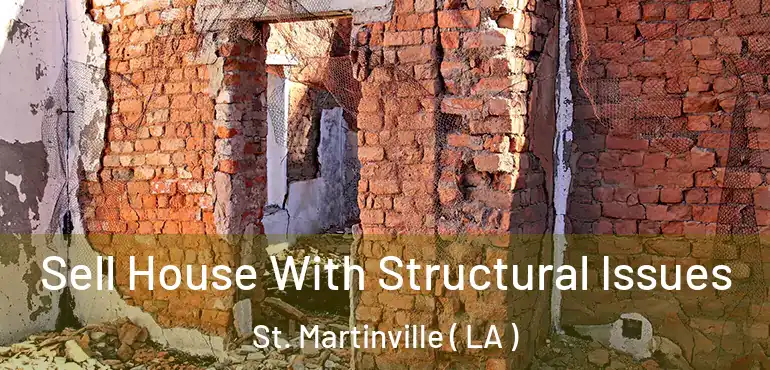  Sell House With Structural Issues St. Martinville ( LA )