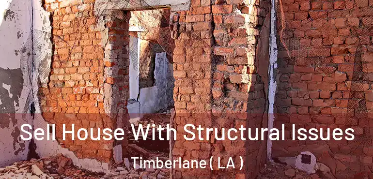 Sell House With Structural Issues Timberlane ( LA )