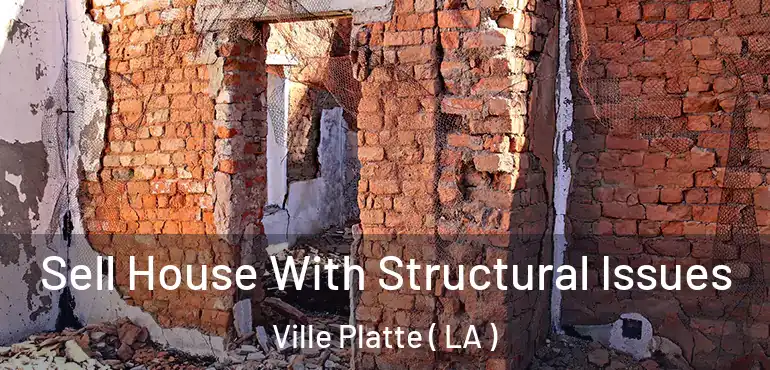  Sell House With Structural Issues Ville Platte ( LA )