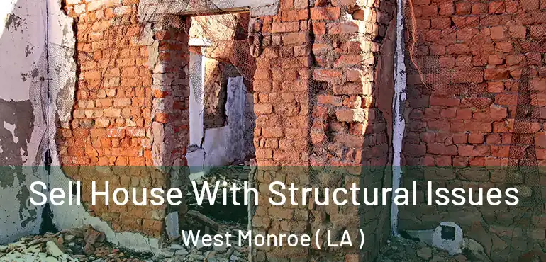  Sell House With Structural Issues West Monroe ( LA )