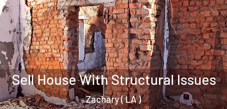  Sell House With Structural Issues Zachary ( LA )