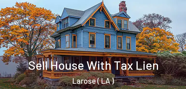  Sell House With Tax Lien Larose ( LA )