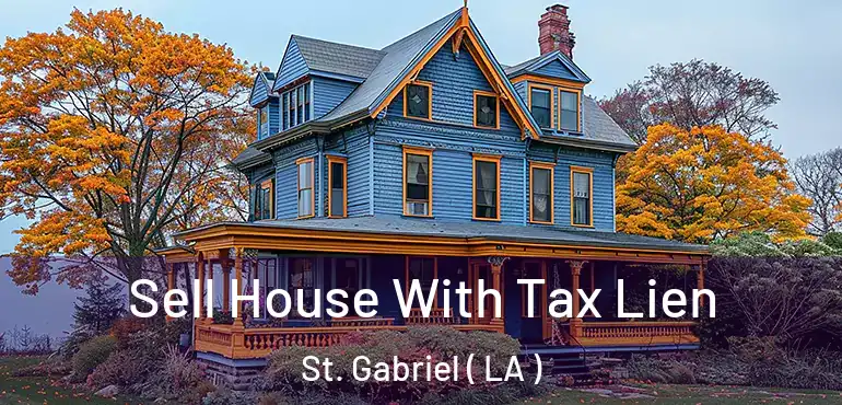  Sell House With Tax Lien St. Gabriel ( LA )