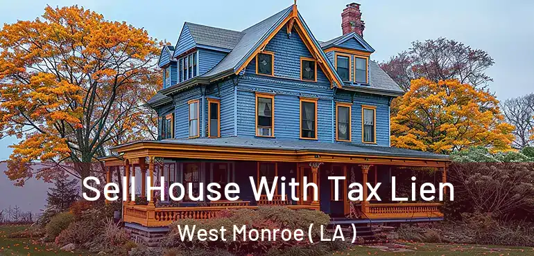  Sell House With Tax Lien West Monroe ( LA )
