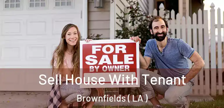  Sell House With Tenant Brownfields ( LA )