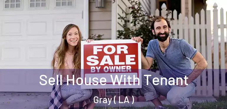  Sell House With Tenant Gray ( LA )