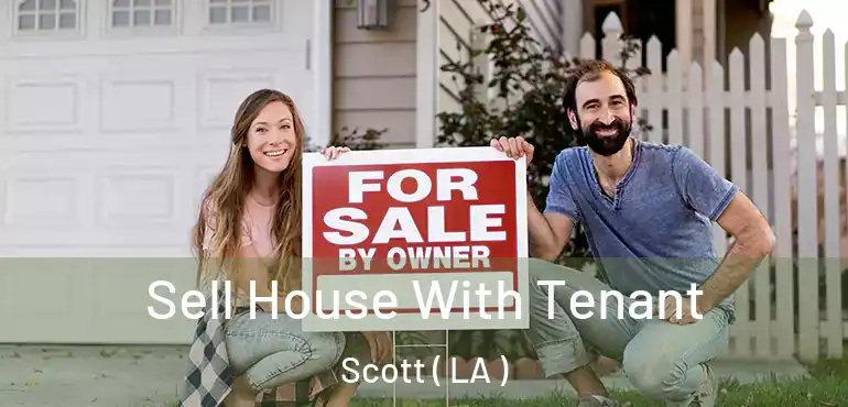  Sell House With Tenant Scott ( LA )